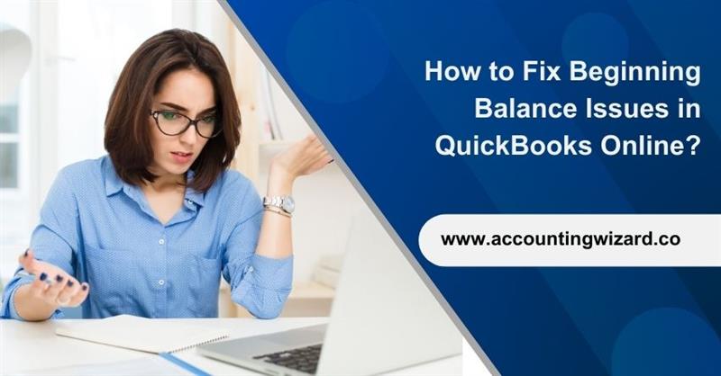 Beginning Balance Issues in QuickBooks Online