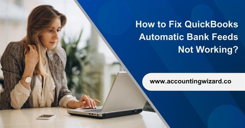 QuickBooks Automatic Bank Feeds Not Working